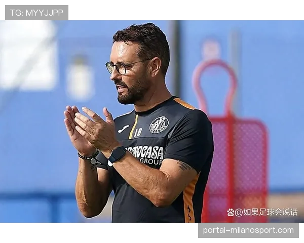 博尔达拉斯重返赫塔费后迅速找回状态，球队目标冲击欧协联资格